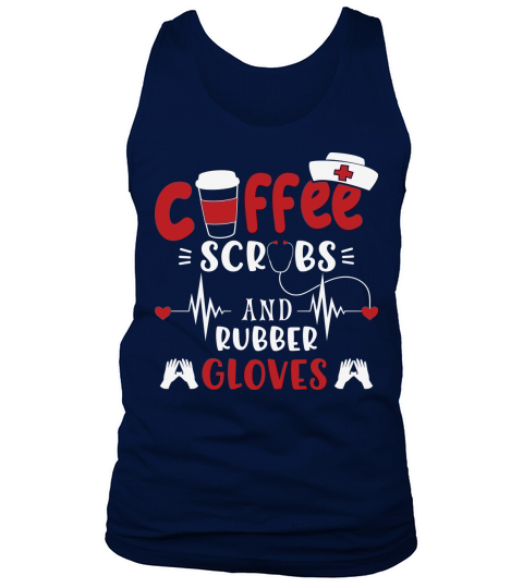 Nurse   Coffee scrubs and rubber gloves Tank Top Unisex