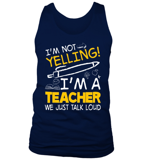 I’m Not Yelling I’m A Teacher We Just Talk Loud Tank Top Unisex