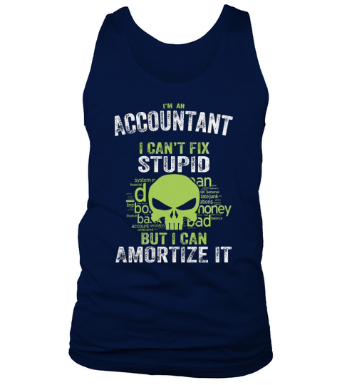 Im an Accountant I cant fix Stupid But I can Amortize it Tank Top Unisex