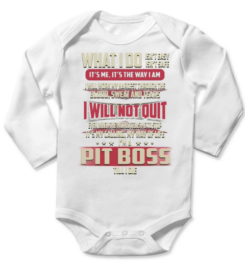 Pit Boss What I do Job Shirts Long Sleeve Baby One-Piece