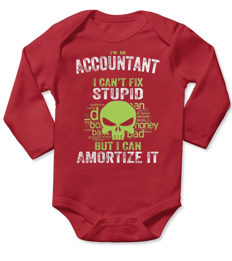 Im an Accountant I cant fix Stupid But I can Amortize it Long Sleeve Baby One-Piece