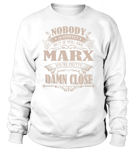 MARX Nobody is perfect. But if you are MARX youre pretty damn close - MARX Tee Shirt, MARX shirt, MARX Hoodie, MARX Family, MARX Tee, MARX Name Sweatshirt Unisex