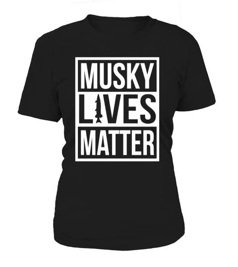Funny Musky Lives Matter Fishing Shirt for Men &amp;amp;amp; Women Women's T-Shirt
