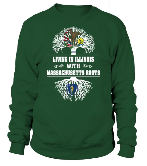 LIVING IN ILLINOIS WITH MASSACHUSETTS ROOTS Sweatshirt Unisex