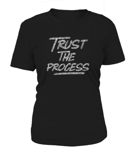 Trust The Process T-shirts Gift Women's T-Shirt
