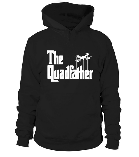 The Quadfather Funny Drone Quadcopter Father T-Shirt Hoodie Unisex