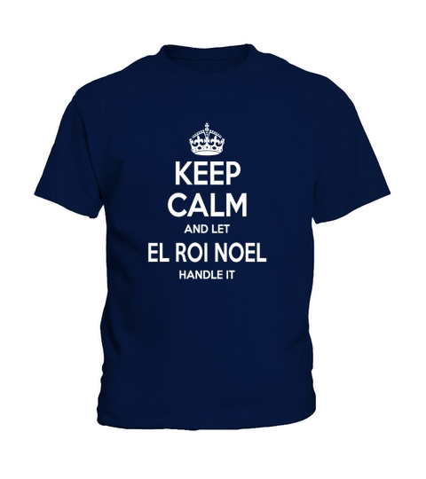 Keep Calm And Let El Roi Noel Handle It Kids T-Shirt