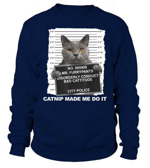 Catnip Made Me Do It Cat Cat shirt - Unisex Long Sleeve Sweatshirt Unisex
