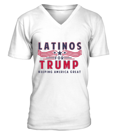 Latinos For Trump Keeping America Great V-Neck T-shirt