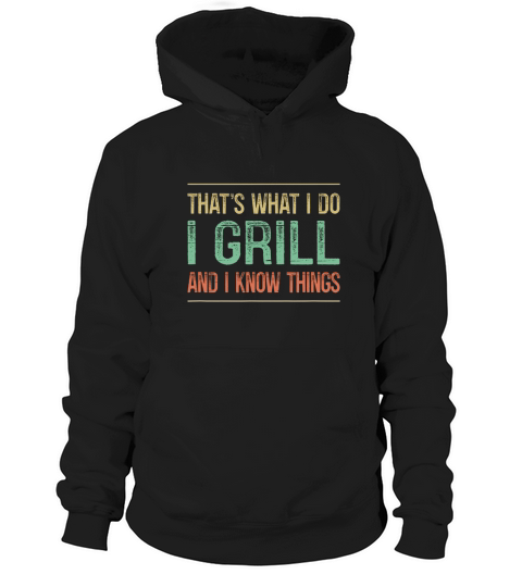 Thats What I Do I Grill And I Know Things  Vintage Style Hoodie Unisex