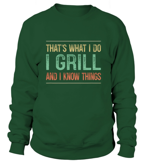 Thats What I Do I Grill And I Know Things  Vintage Style Sweatshirt Unisex