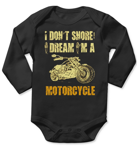 I DONT SNORE I DREAM IM A MOTORCYCLE Long Sleeve Baby One-Piece