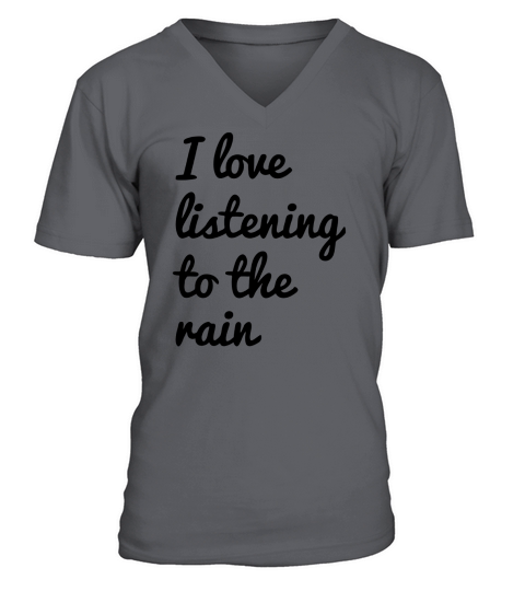 i love listening to the rain TShirts  Mens Polo Shirt V-Neck T-shirt