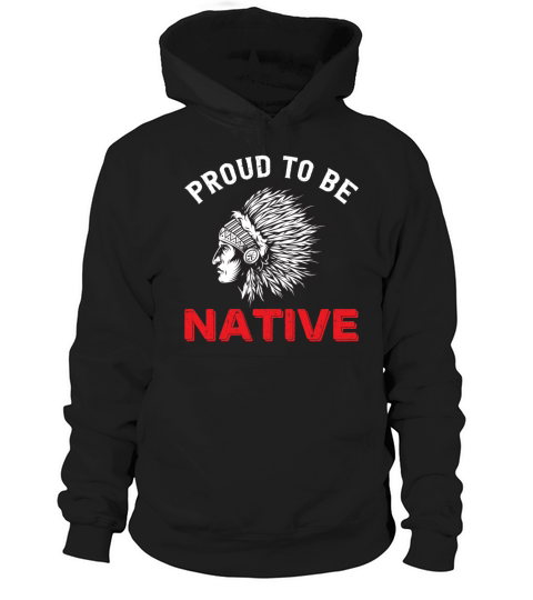 Native American Month Proud To Be Native Hoodie Unisex