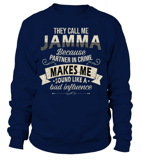 They Call Me Jamma Bad Influence 2020 Sweatshirt Unisex
