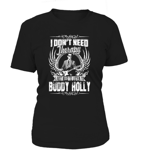 I Dont Need Therapy i Just Need To Listen To Buddy Holly TShirt Women's T-Shirt