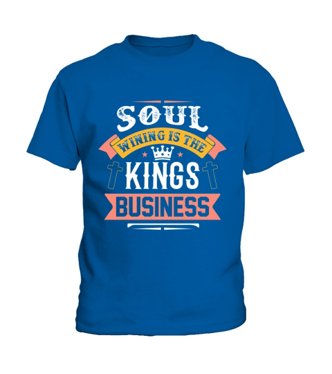 Soul wining is the kings business Kids T-Shirt