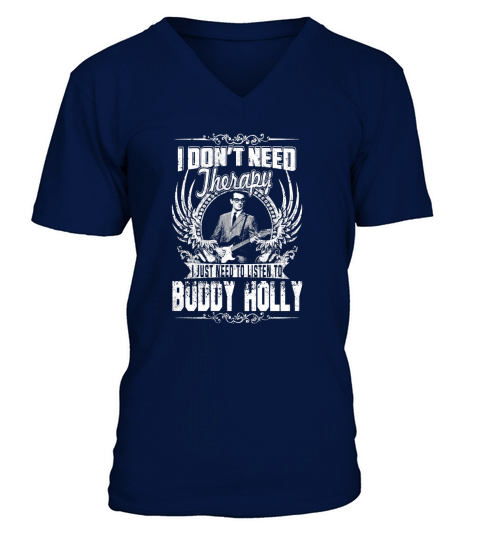 I Dont Need Therapy i Just Need To Listen To Buddy Holly TShirt V-Neck T-shirt