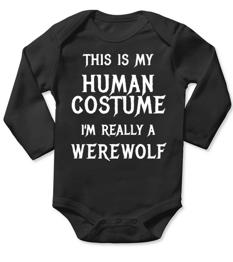 This is my human costume Im really a werewolf Long Sleeve Baby One-Piece