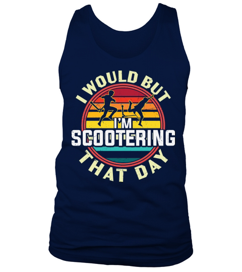 I would but scootering that day Tank Top Unisex