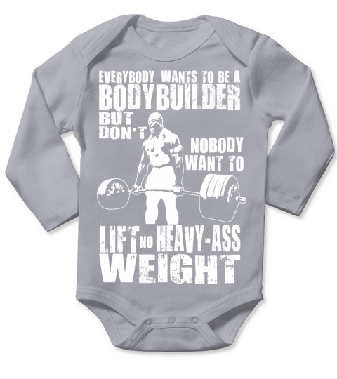 Everybody Wants To Be A Bodybuilder Ronnie Coleman Deadlift Long Sleeve Baby One-Piece