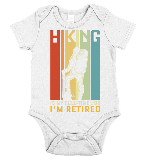 Hiking is my full time job Im retired Short Sleeve Baby One-Piece