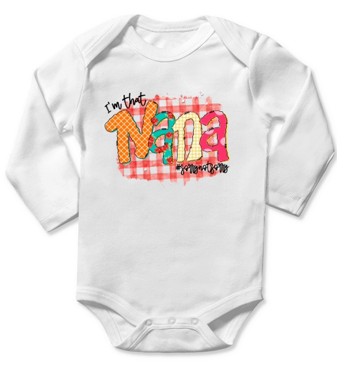 I m that nana #sorrynotsorry sublimation Long Sleeve Baby One-Piece