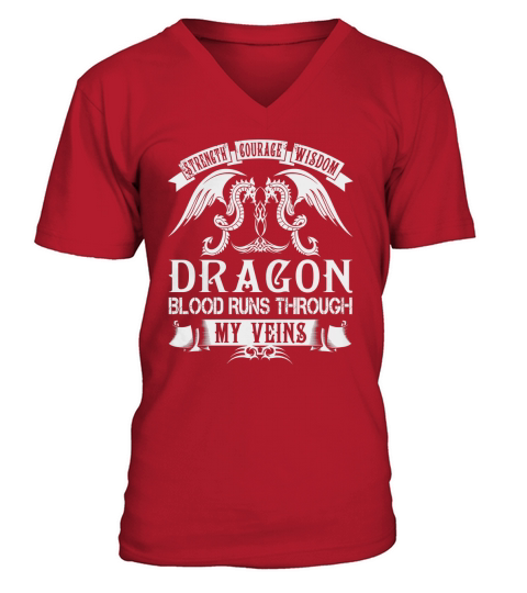 DRAGON Shirts - Strength Courage Wisdom DRAGON Blood Runs Through My Veins Name Shirts V-Neck T-shirt
