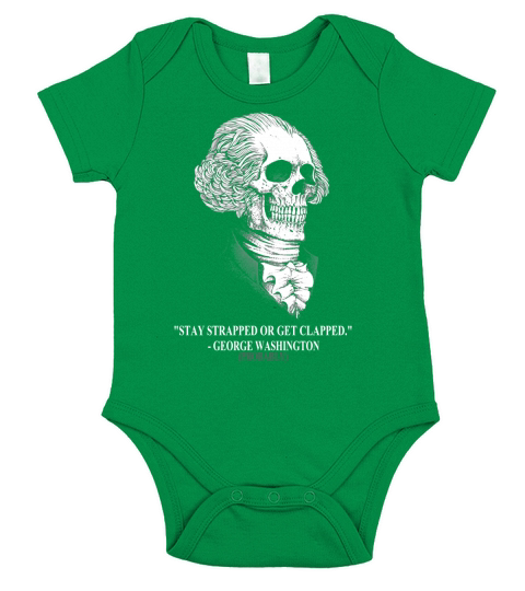 Stay strapped or get clapped George Washington skull shirt Short Sleeve Baby One-Piece