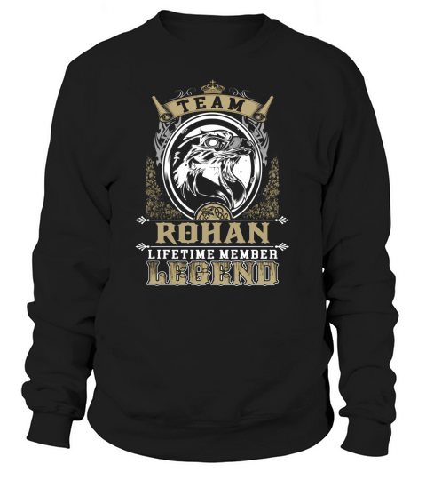 Team ROHAN lifetime member legend -ROHAN T Shirt ROHAN Hoodie ROHAN Family ROHAN Tee ROHAN Name ROHAN lifestyle ROHAN shirt ROHAN names Sweatshirt Unisex