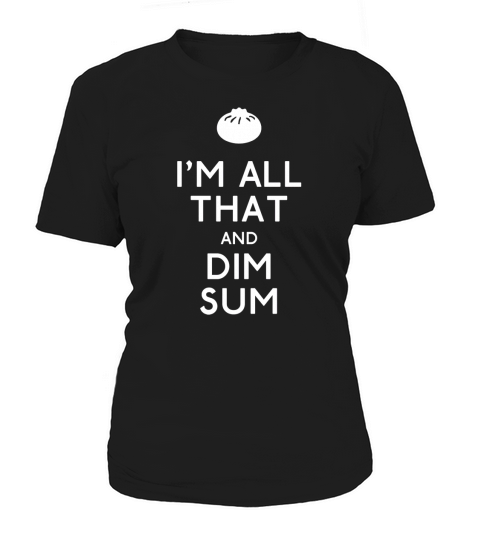 Im All That and Dim Sum Women's T-Shirt