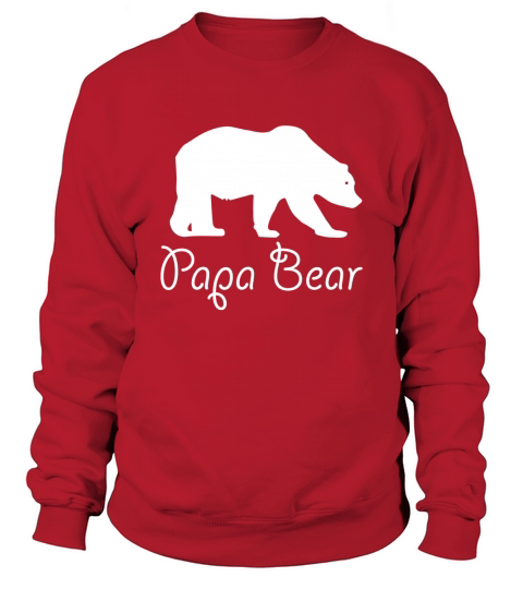 Papa Bear _ Mama Bear Shirt  Great Birthday Gifts Christmas Gifts Sweatshirt Unisex