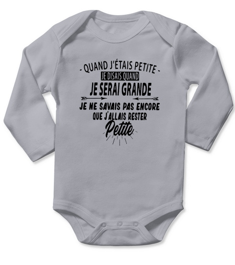 Quand Jetais Petite Je Disais Quand Je Serai Grande Je Ne Savais Pas Encore Que Jallais Rester Petite Long Sleeve Baby One-Piece