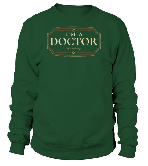 PhD Doctorate Shirt I m a Doctor of Divinity Sweatshirt Unisex
