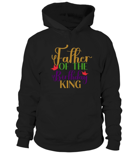 Father Of The Birthday King Hoodie Unisex