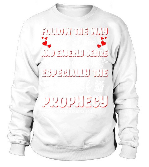 Follow the way of love and eagerly desire spiritual gifts Sweatshirt Unisex