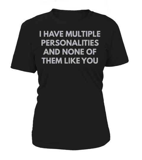 I Have Multiple Personalities and None Women's T-Shirt