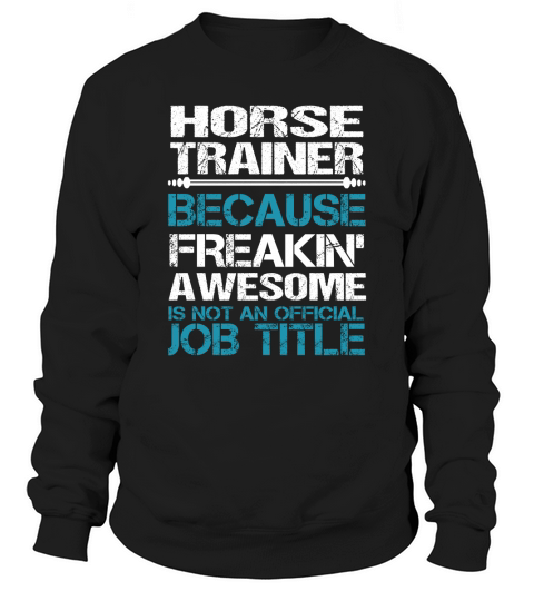 HORSE TRAINER Freakin Sweatshirt Unisex