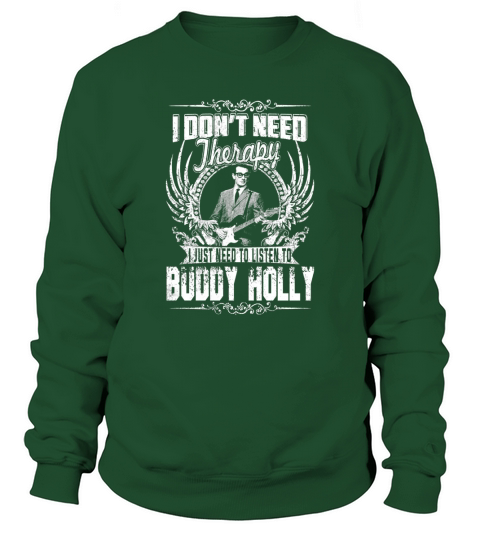 I Dont Need Therapy i Just Need To Listen To Buddy Holly TShirt Sweatshirt Unisex