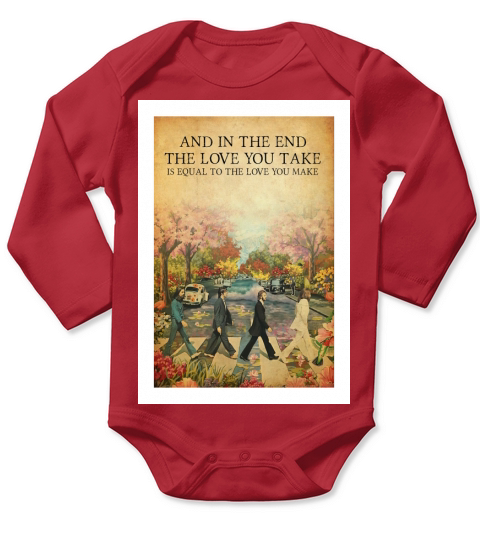 In the end the love you take is equal to the love make Long Sleeve Baby One-Piece