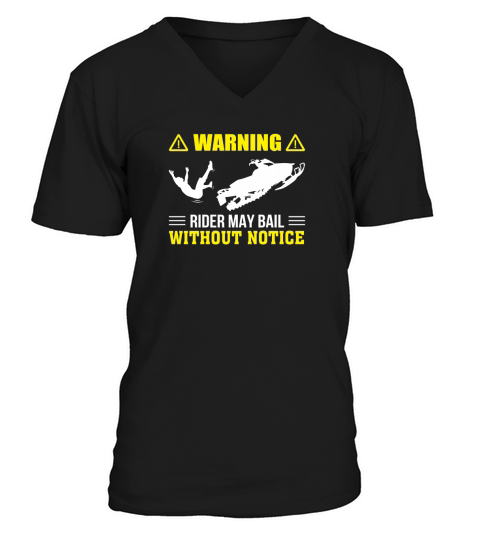 Warning Rider May Bail Without Notice -Cute Snowmobile Shirt V-Neck T-shirt