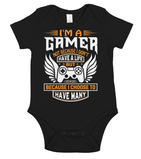 Im a gamer not because I dont have a life but because I choose to have many Short Sleeve Baby One-Piece