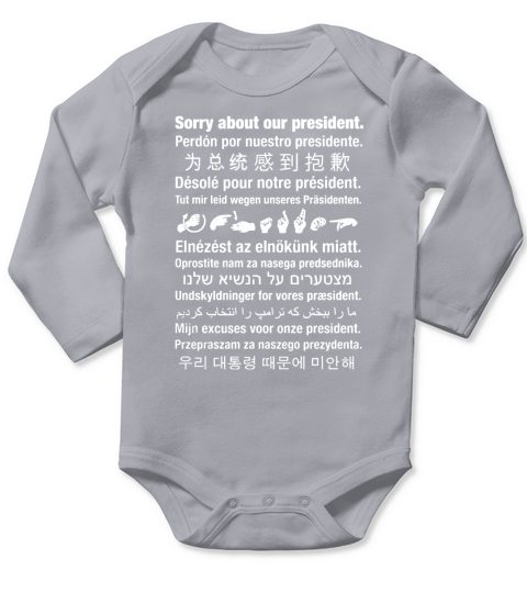 Sorry about our president T-Shirt Long Sleeve Baby One-Piece