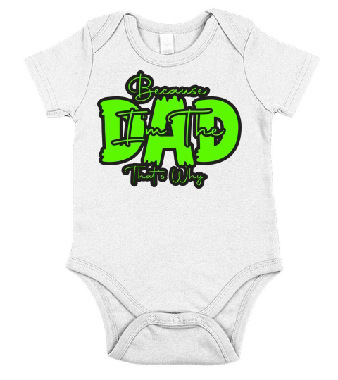 Because Im The Dad Thats Why Short Sleeve Baby One-Piece