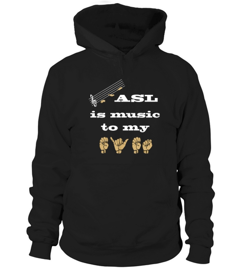 ASL (American Sign Language) Music to my eyes Hoodie Unisex