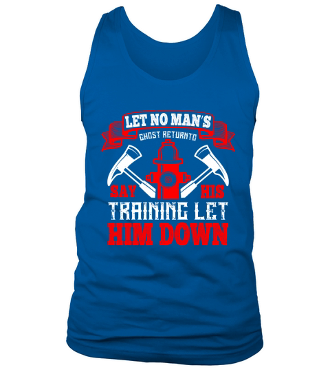 Let no man’s ghost return to say his training let him down Tank Top Unisex