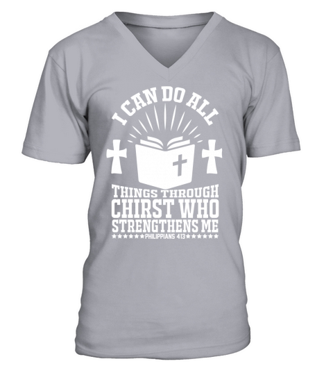 I can do all things through chirst who strengthens me=2 V-Neck T-shirt