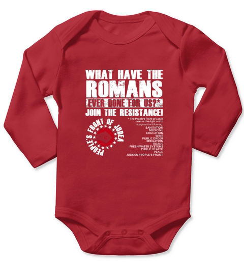 What Have The Romans Ever Done For Us Tshirt Shirt Long Sleeve Baby One-Piece