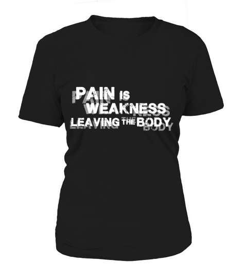 Pain Is Weakness Leaving The Body T-Shirts Women's T-Shirt