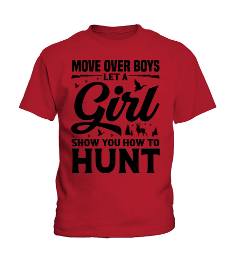 Move Over Boys Let A Girl Show You How to Hunt T Shirt Design (3) Kids T-Shirt